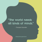 The World Needs All Kinds of Minds – Temple Grandin’s TED Talk